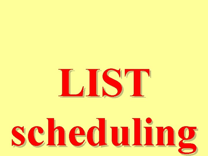 LIST scheduling 