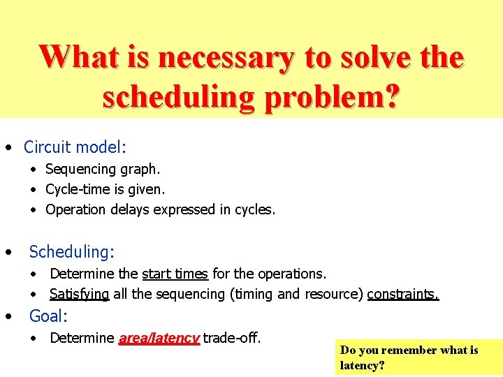 What is necessary to solve the scheduling problem? • Circuit model: • Sequencing graph.