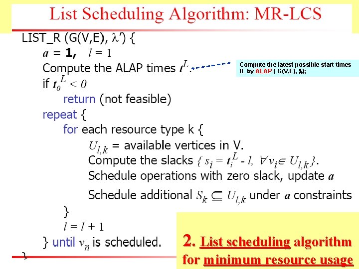 Compute the latest possible start times t. L by ALAP ( G(V, E), );