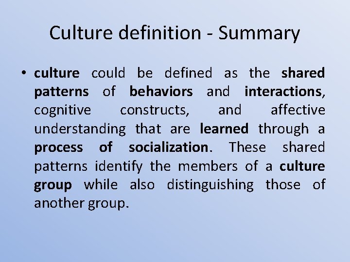Culture definition - Summary • culture could be defined as the shared patterns of