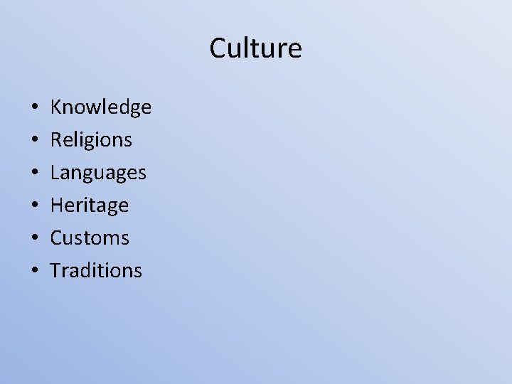 Culture • • • Knowledge Religions Languages Heritage Customs Traditions 