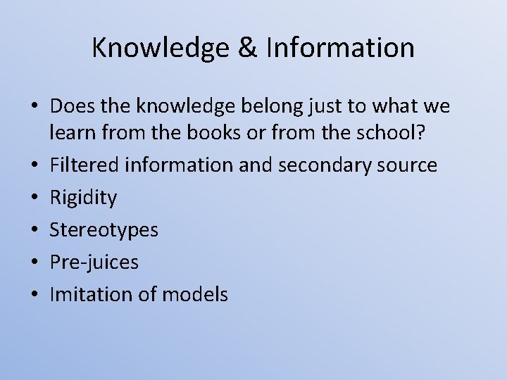 Knowledge & Information • Does the knowledge belong just to what we learn from