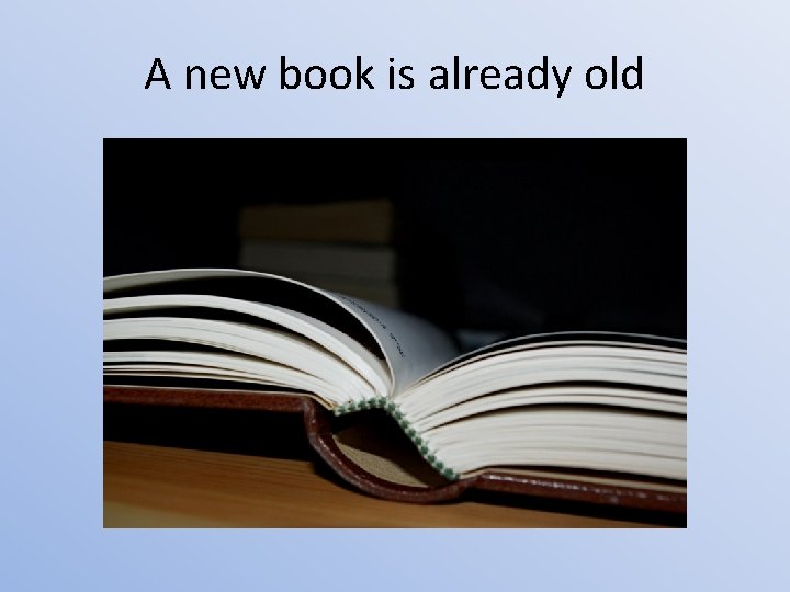 A new book is already old 