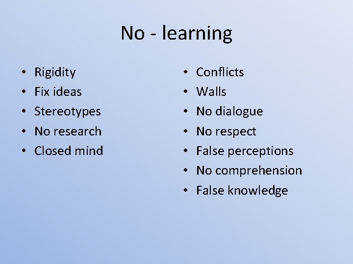 No - learning • • • Rigidity Fix ideas Stereotypes No research Closed mind