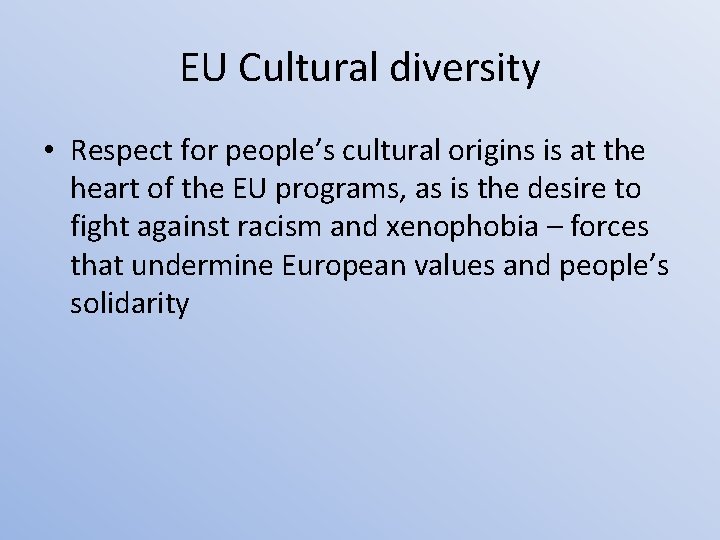 EU Cultural diversity • Respect for people’s cultural origins is at the heart of