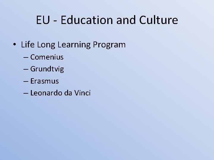 EU - Education and Culture • Life Long Learning Program – Comenius – Grundtvig