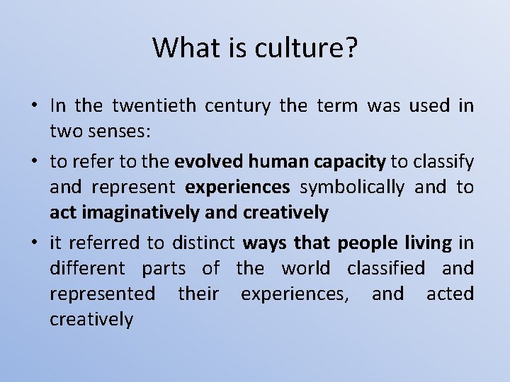 What is culture? • In the twentieth century the term was used in two