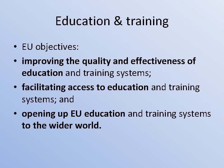 Education & training • EU objectives: • improving the quality and effectiveness of education