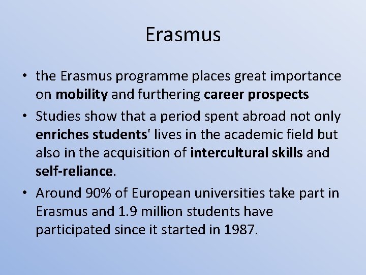 Erasmus • the Erasmus programme places great importance on mobility and furthering career prospects