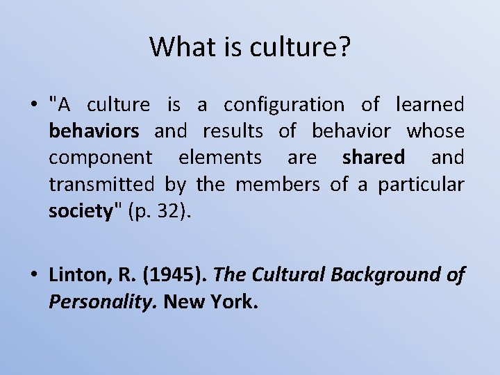 What is culture? • "A culture is a configuration of learned behaviors and results