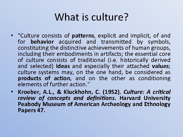 What is culture? • "Culture consists of patterns, explicit and implicit, of and for