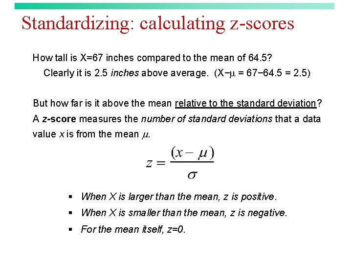 Standardizing: calculating z-scores How tall is X=67 inches compared to the mean of 64.