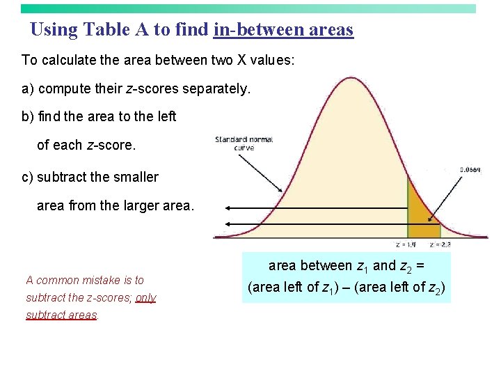 Using Table A to find in-between areas To calculate the area between two X