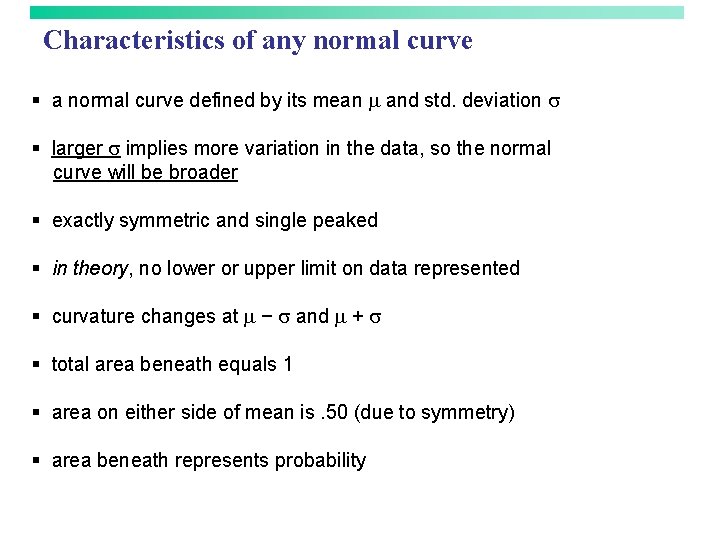 Characteristics of any normal curve § a normal curve defined by its mean m