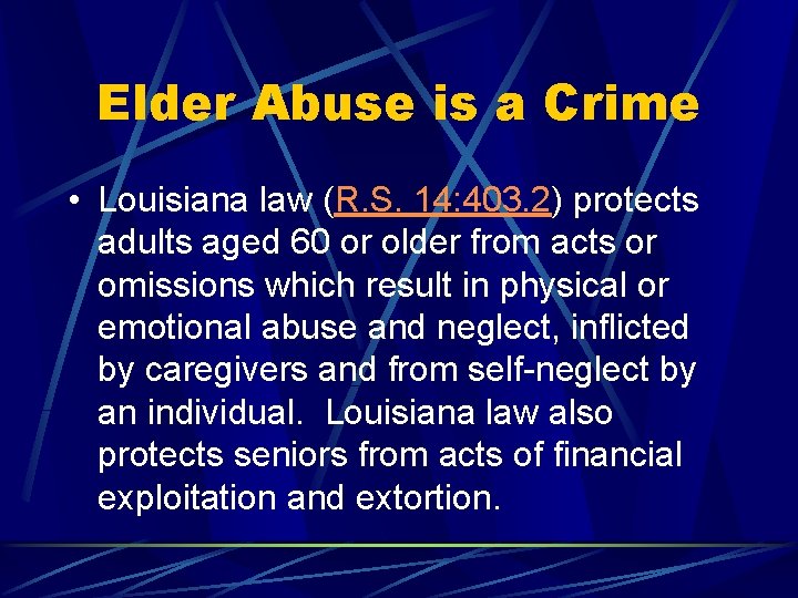 Elder Abuse is a Crime • Louisiana law (R. S. 14: 403. 2) protects