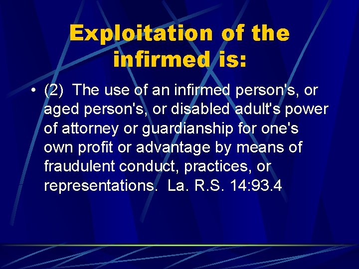Exploitation of the infirmed is: • (2) The use of an infirmed person's, or