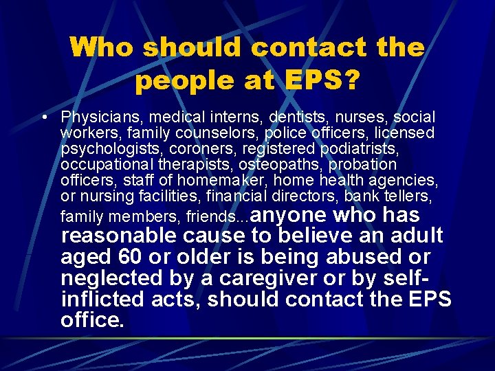 Who should contact the people at EPS? • Physicians, medical interns, dentists, nurses, social