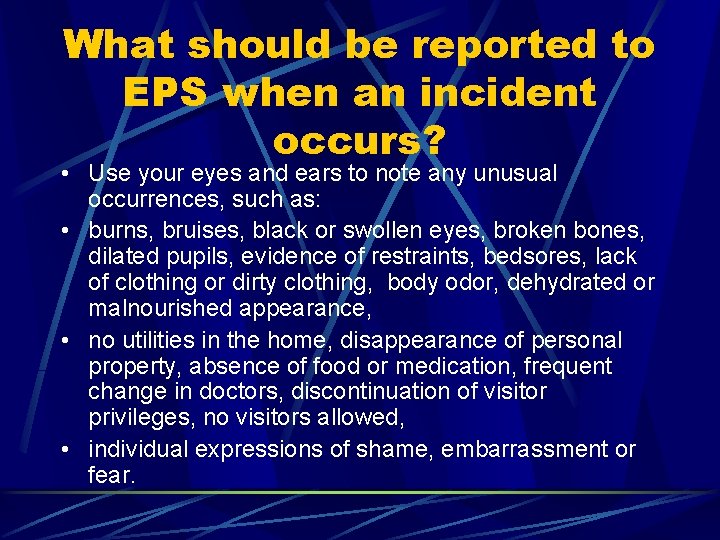 What should be reported to EPS when an incident occurs? • Use your eyes