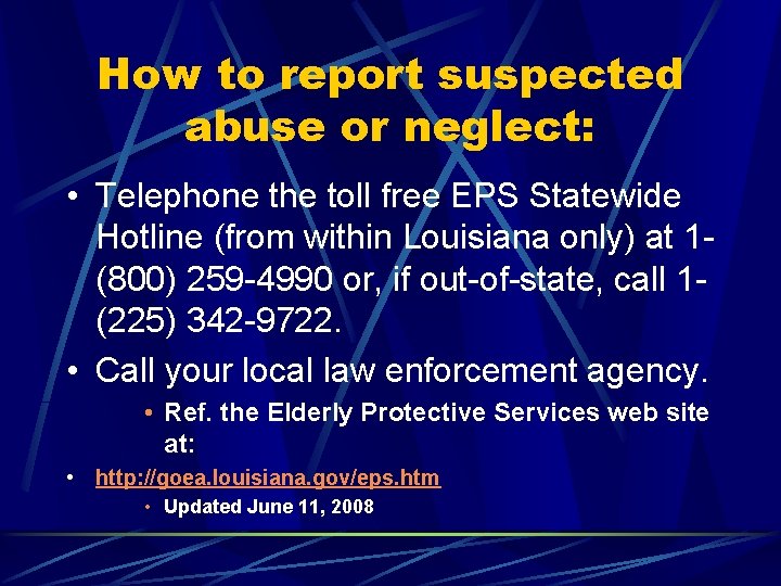 How to report suspected abuse or neglect: • Telephone the toll free EPS Statewide