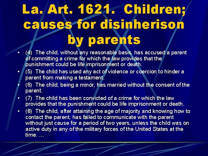 La. Art. 1621. Children; causes for disinherison by parents • • • (4) The