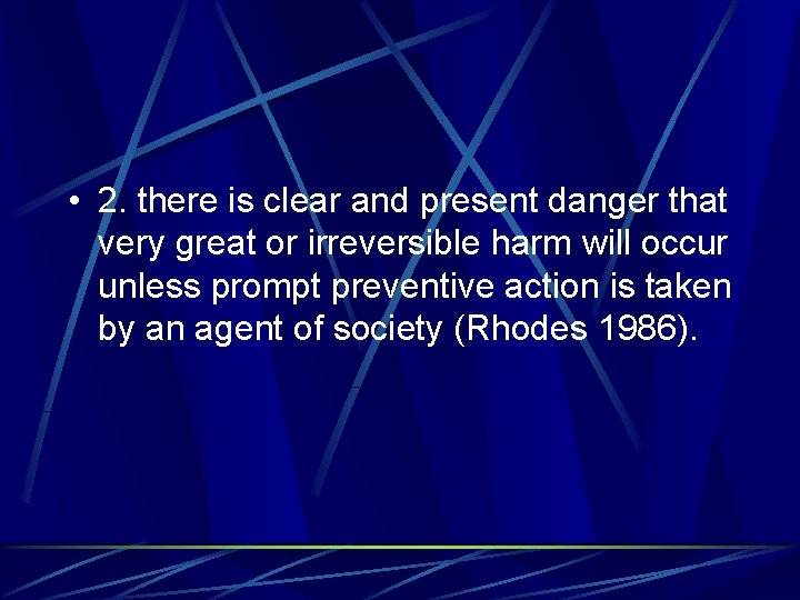  • 2. there is clear and present danger that very great or irreversible