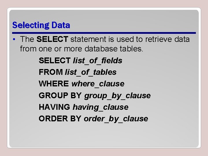Selecting Data • The SELECT statement is used to retrieve data from one or