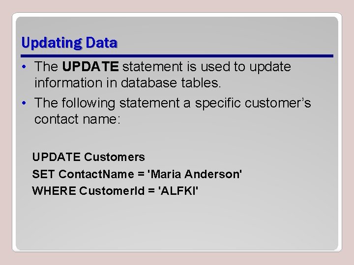 Updating Data • The UPDATE statement is used to update information in database tables.