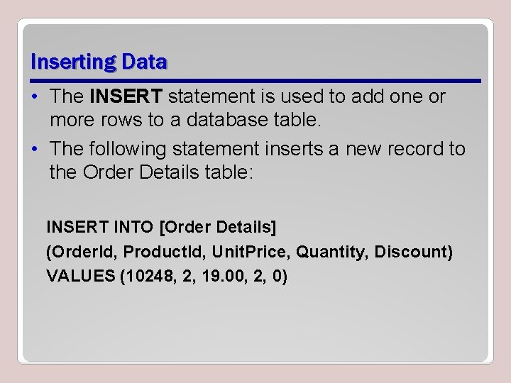 Inserting Data • The INSERT statement is used to add one or more rows