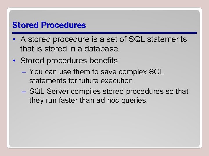 Stored Procedures • A stored procedure is a set of SQL statements that is
