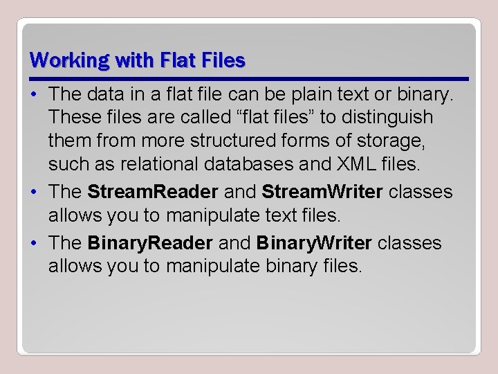 Working with Flat Files • The data in a flat file can be plain