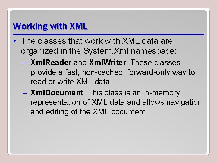 Working with XML • The classes that work with XML data are organized in