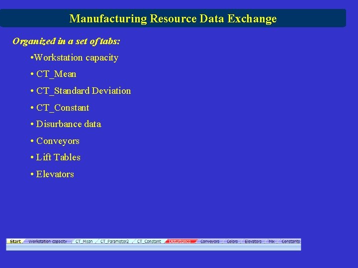 Manufacturing Resource Data Exchange Organized in a set of tabs: • Workstation capacity •