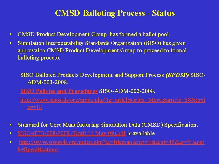 CMSD Balloting Process - Status • CMSD Product Development Group has formed a ballot