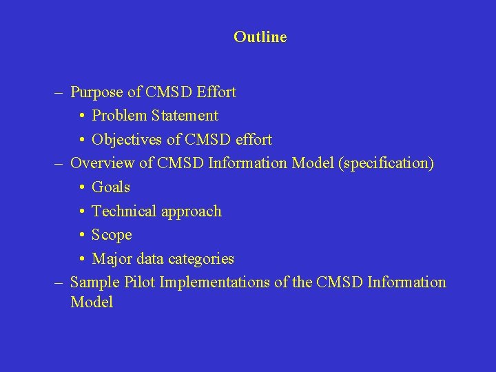 Outline – Purpose of CMSD Effort • Problem Statement • Objectives of CMSD effort