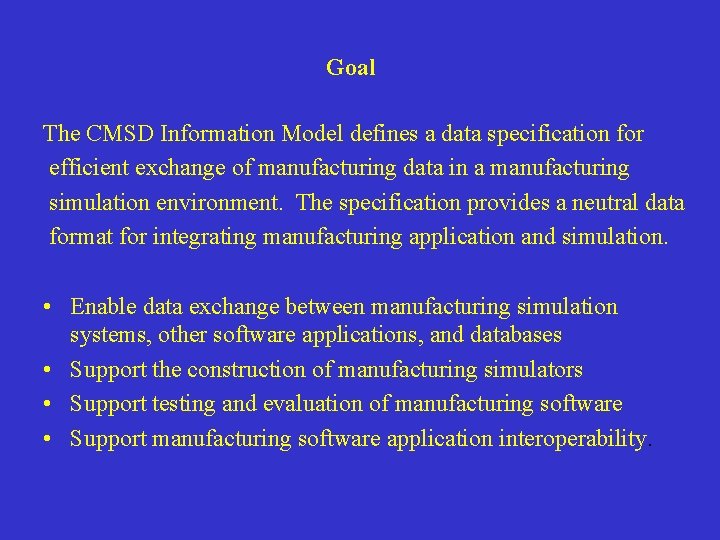 Goal The CMSD Information Model defines a data specification for efficient exchange of manufacturing