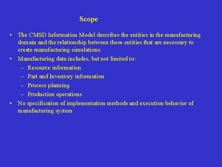 Scope • The CMSD Information Model describes the entities in the manufacturing domain and