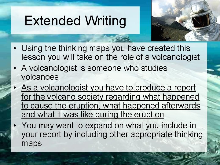 Extended Writing • Using the thinking maps you have created this lesson you will