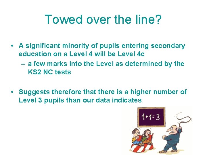 Towed over the line? • A significant minority of pupils entering secondary education on