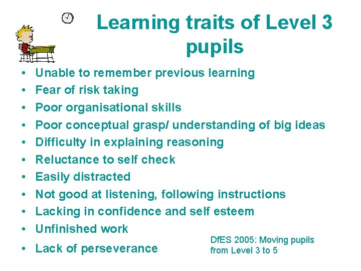 Learning traits of Level 3 pupils • • • Unable to remember previous learning