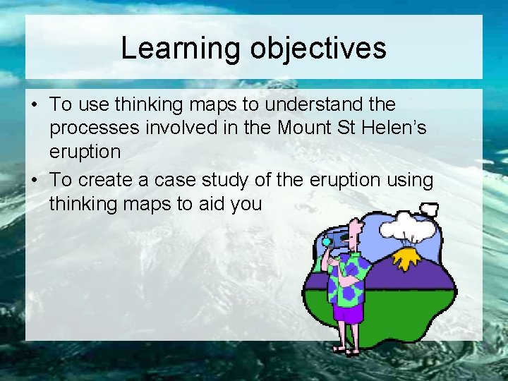 Learning objectives • To use thinking maps to understand the processes involved in the
