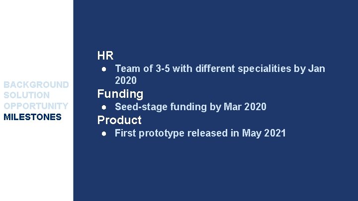 HR BACKGROUND SOLUTION OPPORTUNITY MILESTONES ● Team of 3 -5 with different specialities by