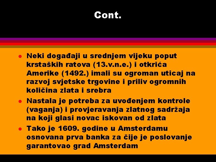 Cont. l l l Neki događaji u srednjem vijeku poput krstaških ratova (13. v.