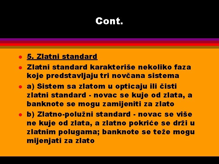 Cont. l l 5. Zlatni standard karakteriše nekoliko faza koje predstavljaju tri novčana sistema