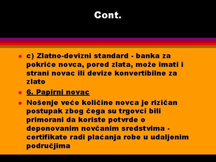 Cont. l l l c) Zlatno-devizni standard - banka za pokriće novca, pored zlata,