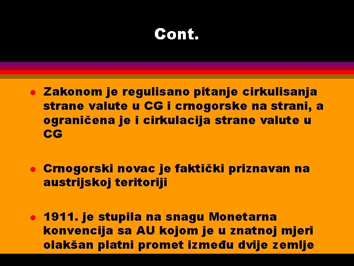 Cont. l l l Zakonom je regulisano pitanje cirkulisanja strane valute u CG i