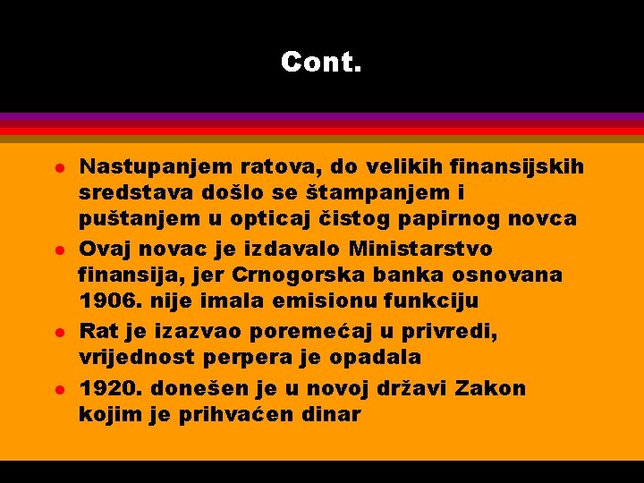 Cont. l l Nastupanjem ratova, do velikih finansijskih sredstava došlo se štampanjem i puštanjem