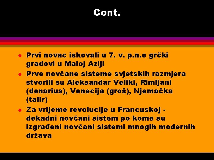 Cont. l l l Prvi novac iskovali u 7. v. p. n. e grčki