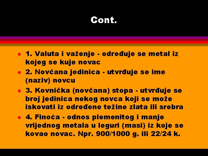 Cont. l l 1. Valuta i važenje - određuje se metal iz kojeg se