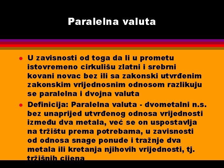 Paralelna valuta l l U zavisnosti od toga da li u prometu istovremeno cirkulišu