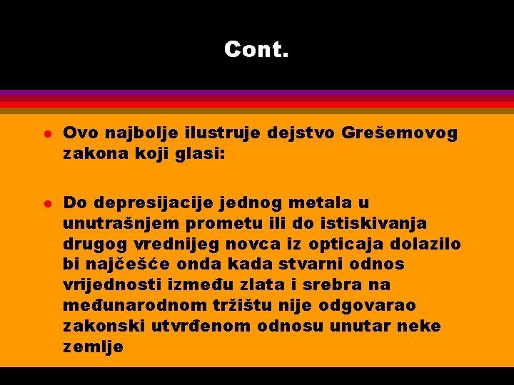 Cont. l l Ovo najbolje ilustruje dejstvo Grešemovog zakona koji glasi: Do depresijacije jednog